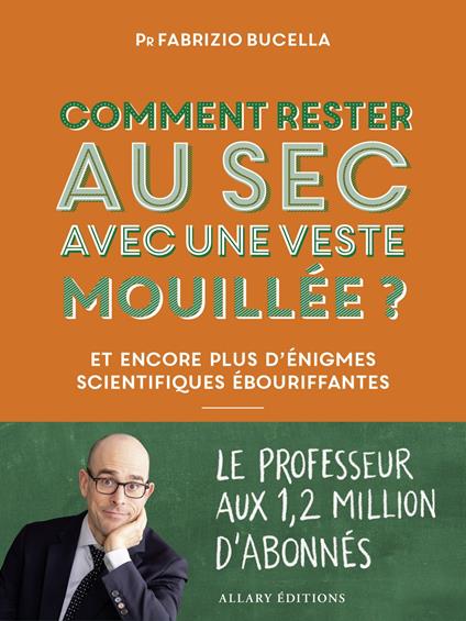 Comment rester au sec avec une veste mouillée ? - Et encore plus d'énigmes scientifiques ébouriffantes