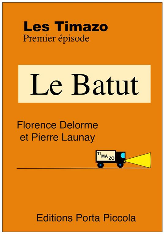 Les Timazo - Le Batut - Florence Delorme,Pierre Launay Pierre Launay,Éditions Porta Piccola - ebook