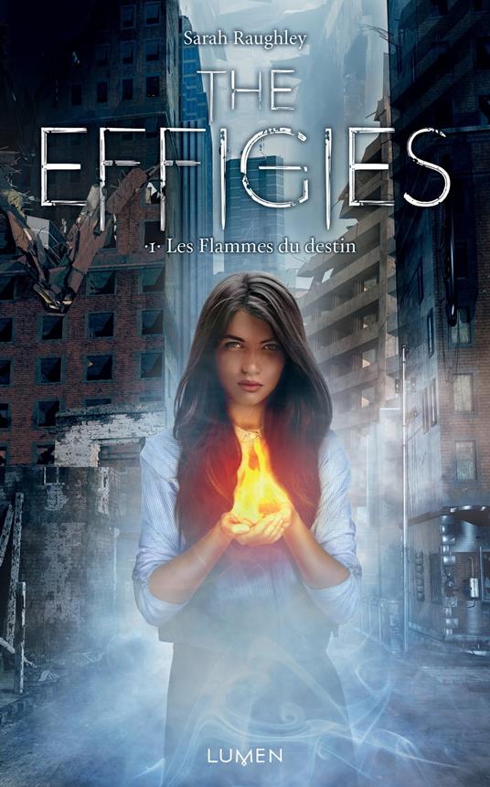 The Effigies - tome 1 Les Flammes du destin - Sarah Raughley,Jean-Baptiste BERNET,Sarah Dali - ebook