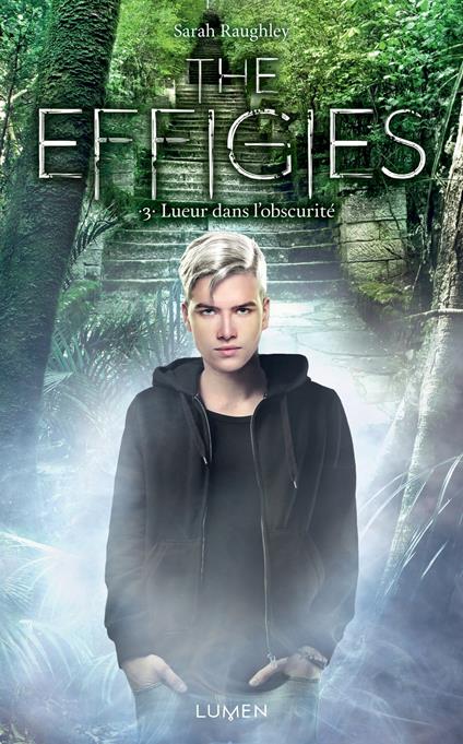 The Effigies - tome 3 Lueur dans l'obscurité - Sarah Raughley,Jean-Baptiste BERNET,Marie KEMPF,Céline Morzelle - ebook