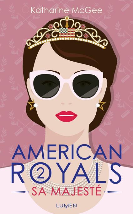 American Royals - tome 2 Sa Majesté - Katharine McGee,Laureline Chaplain - ebook
