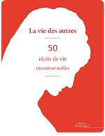 La Vie des autres, 50 récits de vie incontournables