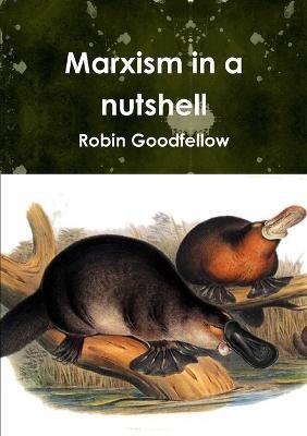Marxism in a nutshell - Robin Goodfellow - cover