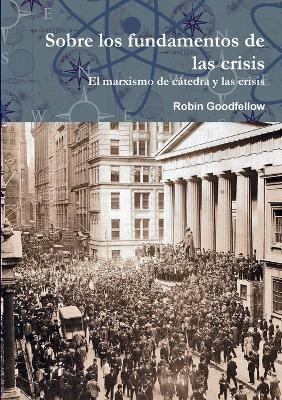 Sobre los fundamentos de las crisis - Robin Goodfellow - cover