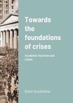 Towards the foundations of crises: Academic marxism and crises