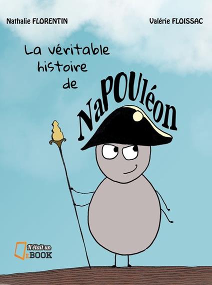 La véritable histoire de Napouléon - Nathalie Florentin,Valérie Floissac - ebook