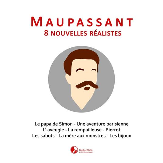 Maupassant: 8 nouvelles réalistes