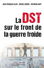 La DST sur le front de la Guerre Froide