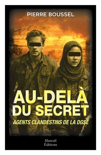 Au-delà du secret Agents clandestins de la DGSE