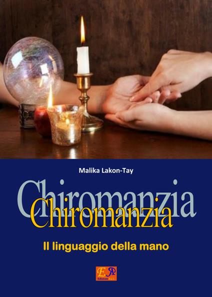 Chiromanzia - Il linguaggio della mano - Malika Lakon-Tay - ebook