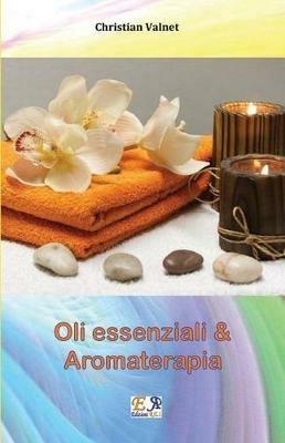 Oli essenziali e aromaterapia - Christian Valnet - ebook