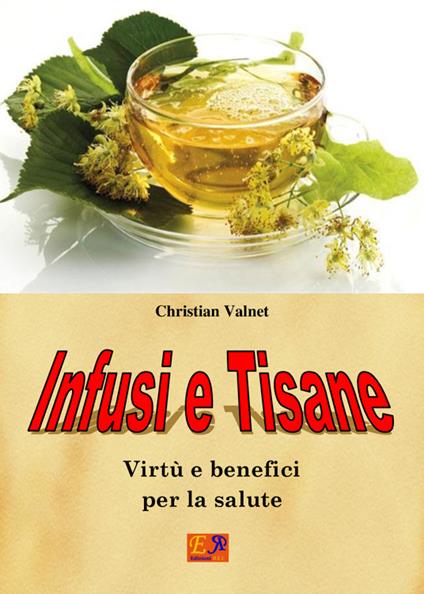Infusi e Tisane - Christian Valnet - ebook