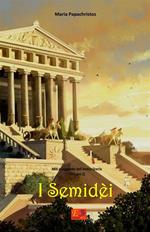 I semidèi. Miti e leggende dell'antica Grecia. Vol. 2