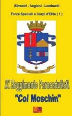 9º reggimento paracadutisti «Col Moschin». Forze speciali e corpi d'elite. Vol. 1