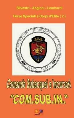 Comando Subacquei e Incursori - COM.SUB.IN. - Silvestri - Angioni - ebook