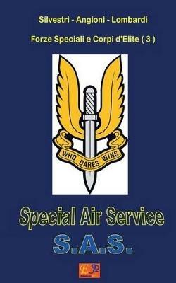Special Air Service S.A.S. Forze speciali e corpi d'elite. Vol. 3 - Silvestri - Angioni - Lombardi - ebook