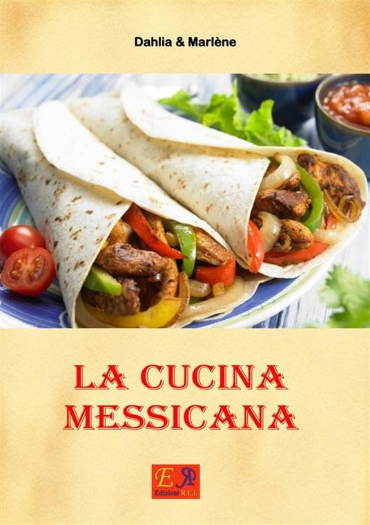 La cucina messicana - Dahlia & Marlène - ebook