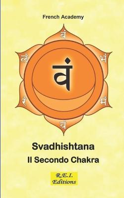 Svadhishtana - Il Secondo Chakra - French Academy - ebook