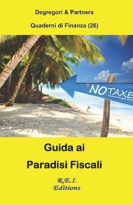 Guida ai Paradisi Fiscali - Degregori & Partners - ebook