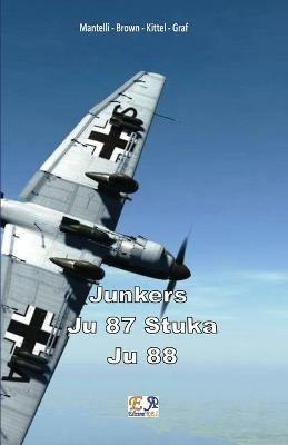 Junkers Ju-87. Stuka Ju 88 - Mantelli - Brown - Kittel - Graf - ebook