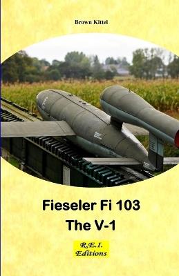 Fieseler Fi 103 - The V-1 - Brown Kittel - cover
