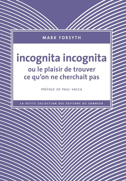 Incognita Incognita ou le plaisir de trouver ce qu'on ne cherchait pas