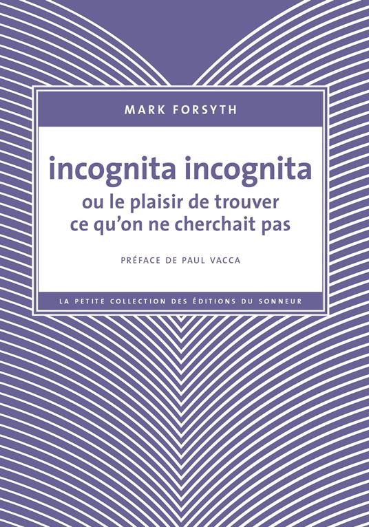 Incognita Incognita ou le plaisir de trouver ce qu'on ne cherchait pas