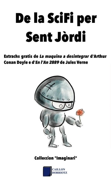 De la SciFi per Sent Jòrdi - Conan Doyle Arthur,Jules Verne,Agustí Farran I Serés,Pascal J. Thomàs - ebook