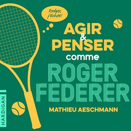 Agir et penser comme Roger Federer