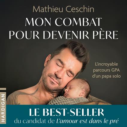 Mon combat pour devenir père : L'Incroyable parcours GPA d'un papa