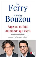 Sagesse et folie du monde qui vient - Comment s'y préparer, comment y préparer nos enfants ?