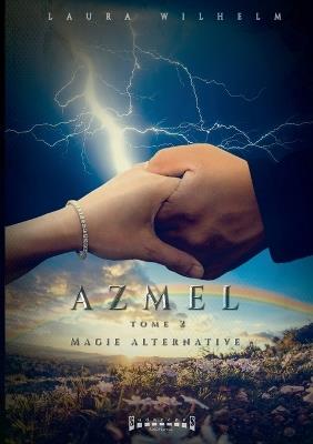 Azmel: Tome 2 Magie alternative - Laura Wilhelm - cover