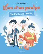 Nom d'un Poulpe ! : Le Pacte de l'amitié - Lecture BD jeunesse humour famille - Dès 7ans