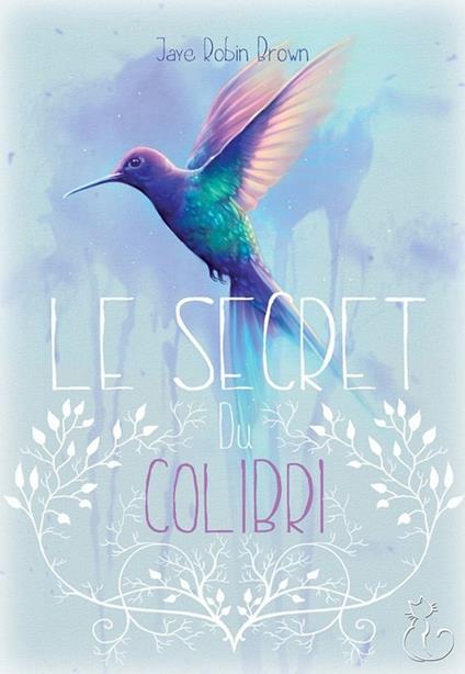 Le secret du colibri - Jaye Robin Brown - ebook