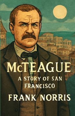 Mcteague A Story Of San Francisco(Illustrated) - Frank Norris - cover