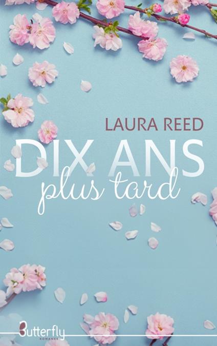 Dix ans plus tard - Laura Reed - ebook