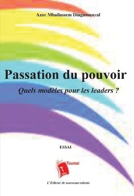 Passion du pouvoir: Quels modèles pour les leaders - Azor Mbaïlassem Dingamnayal - cover