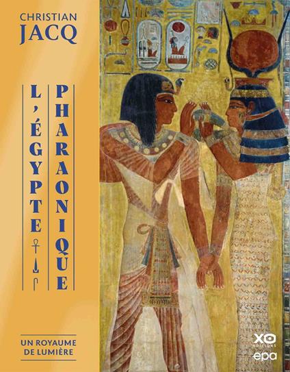 L'Égypte pharaonique - Un Royaume de Lumière