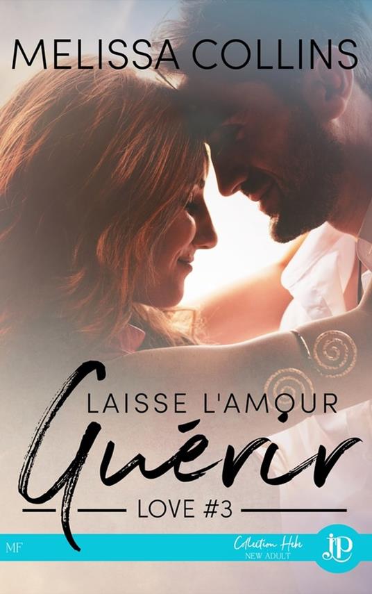 Laisse l'amour guérir - Melissa Collins,Mélanie Cottencin - ebook