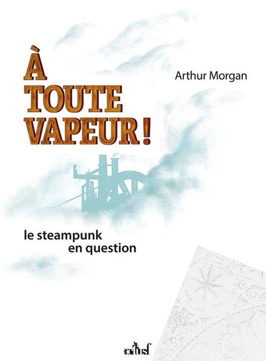 À Toute vapeur ! Le Steampunk en question