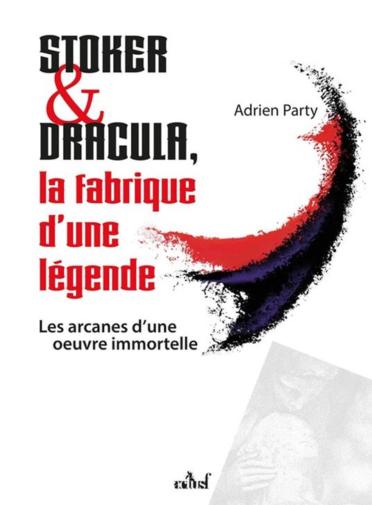 Stoker et Dracula, La fabrique d’une légende