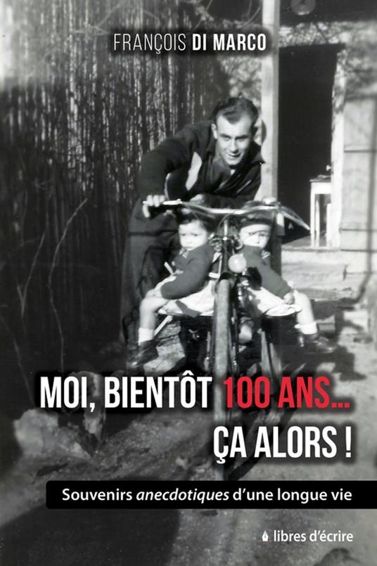 Moi, bientôt 100… Ça alors !