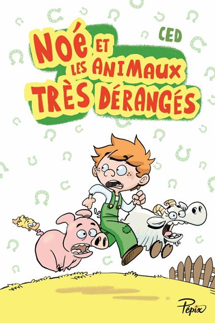Noé et les animaux très dérangés - CED - ebook