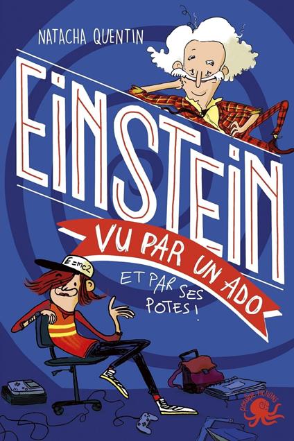 100 % Bio - Einstein vu par un ado - Biographie romancée jeunesse sciences - Dès 9 ans - Natacha QUENTIN,Marie De Monti - ebook