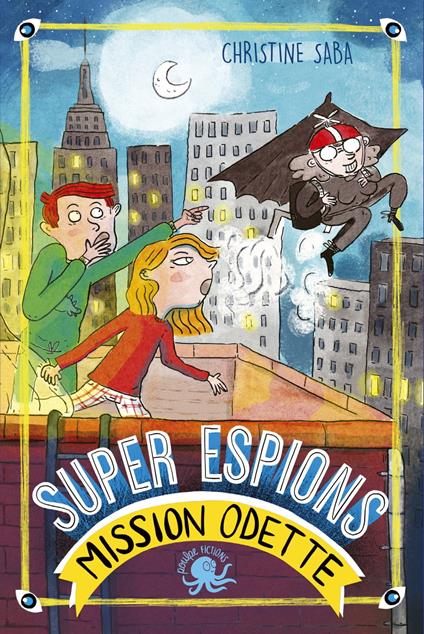 Super espions, mission Odette ! - Christine SABA,Mioz LAMINE - ebook