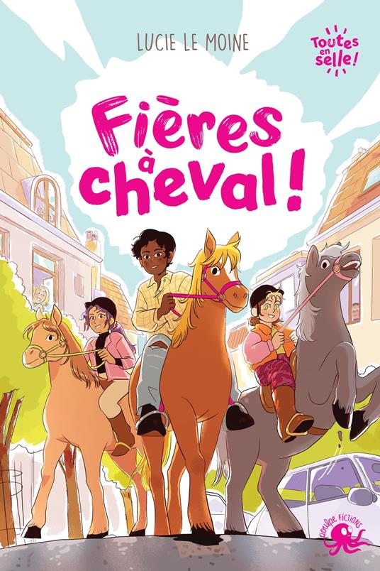 Toutes en selle ! - Fières à cheval - Lucie Lemoine,Margaux Kuhn,Marie Spénale - ebook