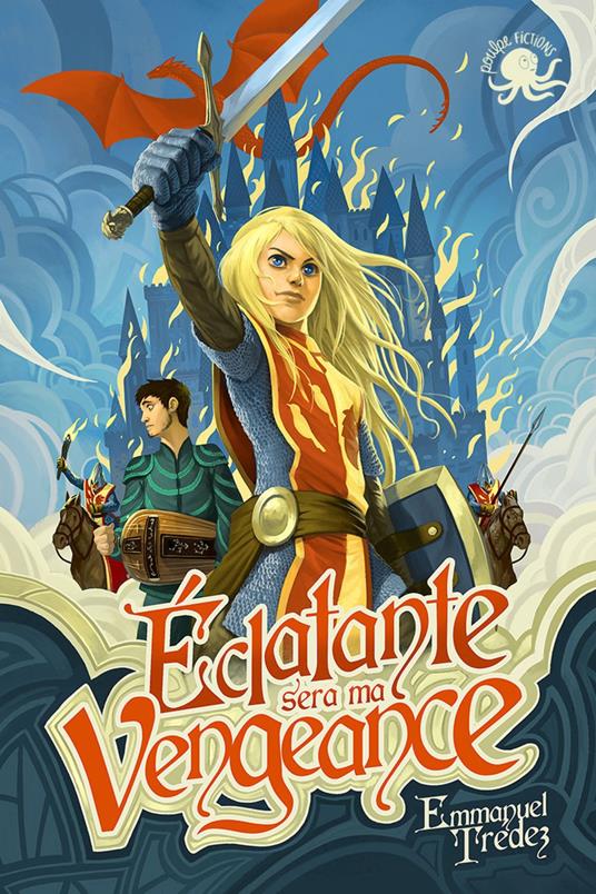 Éclatante sera ma vengeance - Emmanuel Trédez,Xavier Collette - ebook