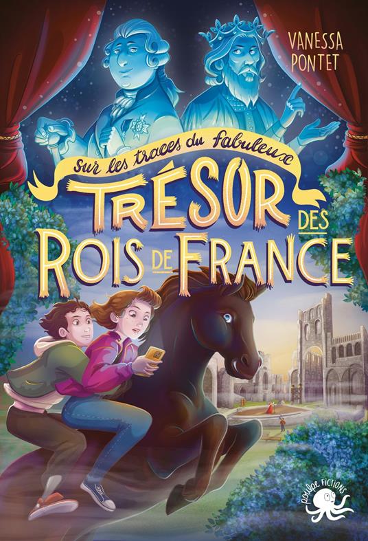 Sur les traces du fabuleux trésor des rois de France – Normandie - Lecture roman jeunesse fantastique fantômes enquête amitié Louis XVI Histoire France Angleterre Guerre de Cent Ans Chasse au trésor – - Nicolas Caminade,Vanessa Pontet,Jérôme Wawrzyniak,Artemisia - ebook