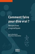 Comment faire pour dire vrai ?