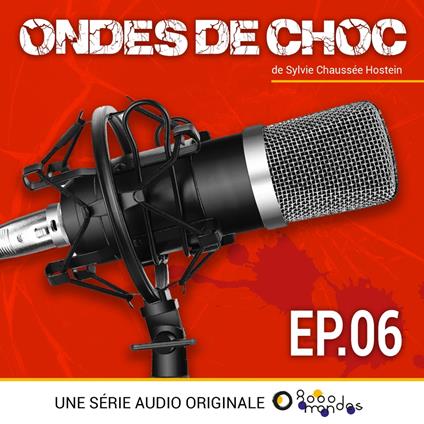 Ondes de choc - Episode 6